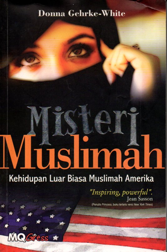 Misteri Muslimah: Kehidupan Luar Biasa Muslimah Amerika= The Face Behind The Veil