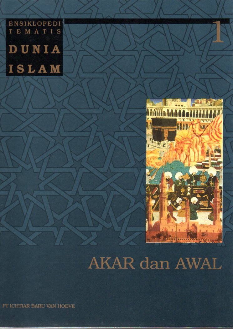 Ensiklopedia Tematis Dunia Islam Jilid 1: Akar dan Awal