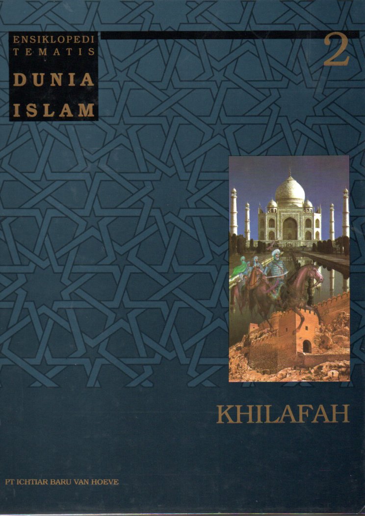 Ensiklopedia Tematis Dunia Islam Jilid 2: Khilafah