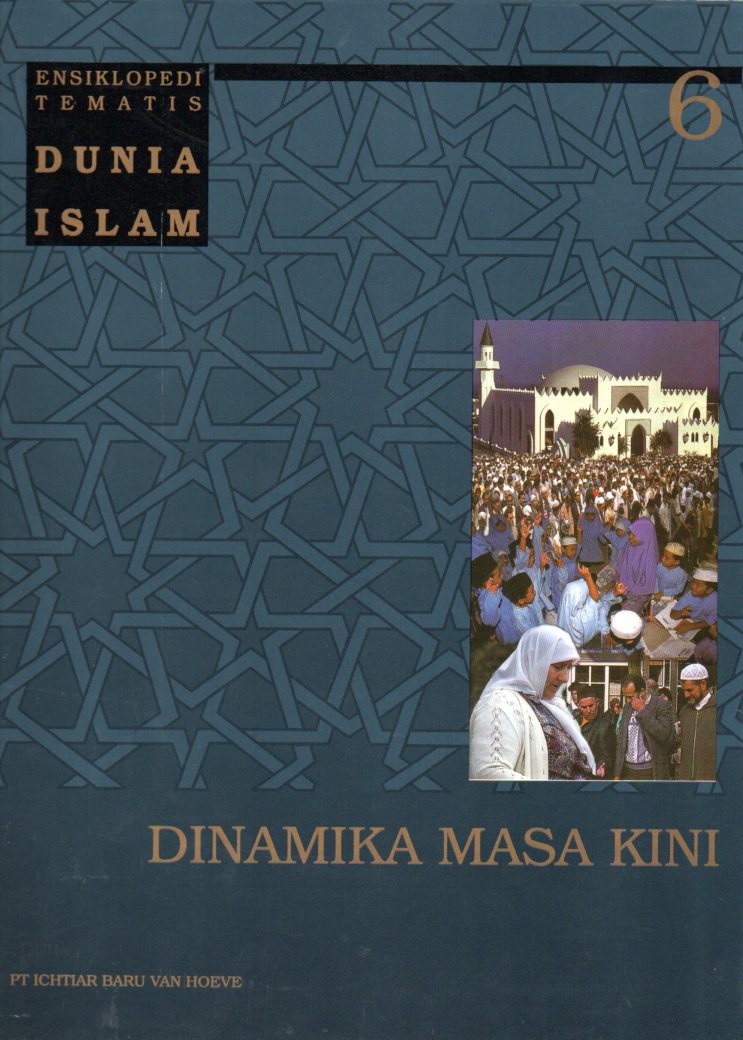 Ensiklopedia Tematis Dunia Islam Jilid 6: Dinamika Masa Kini