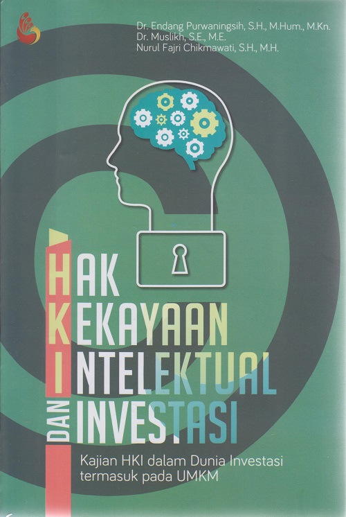 Hak kekayaan intelektual dan investasi : kajian HKI dalam dunia investasi termasuk pada UMKM