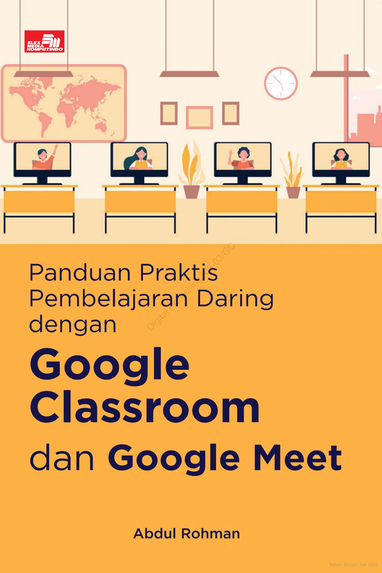 Panduan praktis pembelajaran daring dengan google clasroom dan google meet
