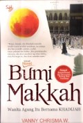 Bumi Makkah : wanita agung itu bernama khadijah