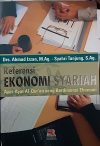 Referensi Ekonomi Syariah: ayat-ayat Al-Quran yang berdimensi ekonomi
