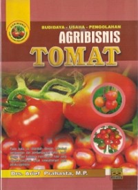 Agribisnis Tomat : budidaya-usaha-pengolahan
