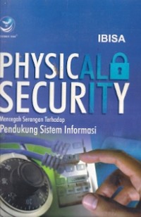 Physical Security : Mencegah Serangan terhadap Pendukung Sistem Informasi
