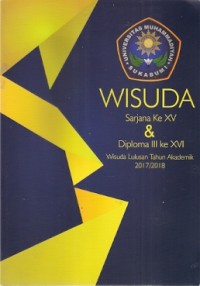 Wisuda Sarjana ke XV & Diploma III ke XVI Wisuda Lulusan Tahun Akademik 2017/2018