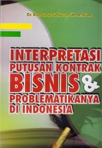 Interpretasi Putusan Kontrak Bisnis &Problematikanya Di Indonesia